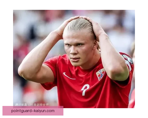 哈兰德持续提升，FIFA玩家反馈其虚拟表现备受期待